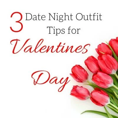 3 Date Night Outfit Tips for Valentine’s Day